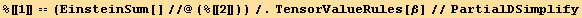 %[[1]] == (EinsteinSum[]//@(%[[2]]))/.TensorValueRules[β]//PartialDSimplify