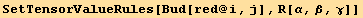 SetTensorValueRules[Βud[red @ i, j], R[α, β, γ]]