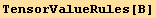 TensorValueRules[Β]