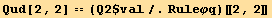Qud[2, 2] == (Q2$val/.Ruleφq)[[2, 2]]