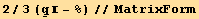 2/3 (Underscript[q, _]  - %)//MatrixForm
