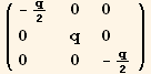 ( {{-q/2, 0, 0}, {0, q, 0}, {0, 0, -q/2}} )