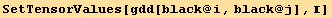 SetTensorValues[gdd[black @ i, black @ j], ]
