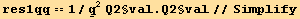 res1qq == 1/Underscript[q, _]^2Q2§val . Q2§val//Simplify