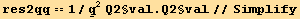 res2qq == 1/Underscript[q, _]^2Q2§val . Q2§val//Simplify