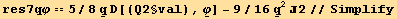res7qφ == 5/8 Underscript[q, _] D[(Q2§val), Underscript[φ, _]] - 9/16Underscript[q, _]^22//Simplify