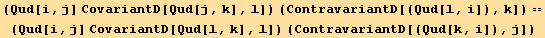 (Qud[i, j] CovariantD[Qud[j, k], l]) (ContravariantD[(Qud[l, i]), k]) == (Qud[i, j] CovariantD[Qud[l, k], l]) (ContravariantD[(Qud[k, i]), j])