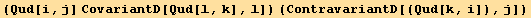 (Qud[i, j] CovariantD[Qud[l, k], l]) (ContravariantD[(Qud[k, i]), j])