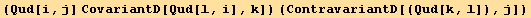 (Qud[i, j] CovariantD[Qud[l, i], k]) (ContravariantD[(Qud[k, l]), j])
