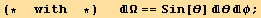 (*  with  *)       Ω == Sin[θ] θ φ ;