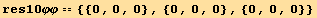 res10φφ == {{0, 0, 0}, {0, 0, 0}, {0, 0, 0}}
