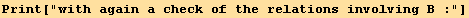 Print["with again a check of the relations involving B :"]
