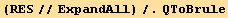 (RES//ExpandAll)/.QToBrule