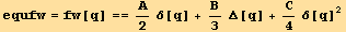 equfw = fw[q] == A/2δ[q] + B/3Δ[q] + C/4δ[q]^2