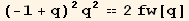 (-1 + q)^2 q^2 == 2 fw[q]