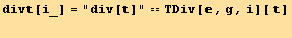 div[i_] = "div[]" == TDiv[, g, i][ ] <br />