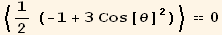 <1/2 (-1 + 3 Cos[θ]^2) > == 0