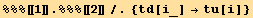 %%%[[1]] . %%%[[2]]/.{td[i_] →tu[i]}